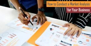 How To Conduct A Market Analysis For Your Business