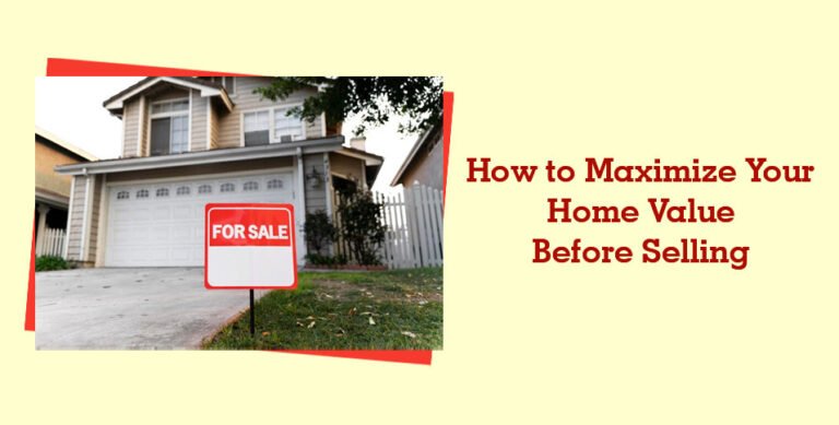 How To Maximize Your Home Value Before Selling