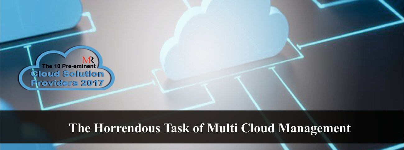 The Horrendous Task of Multi Cloud Management