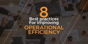 8 Best Practices To Boost Operational Efficiency