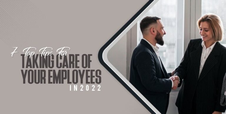 Taking Care Of Your Employees In 2022