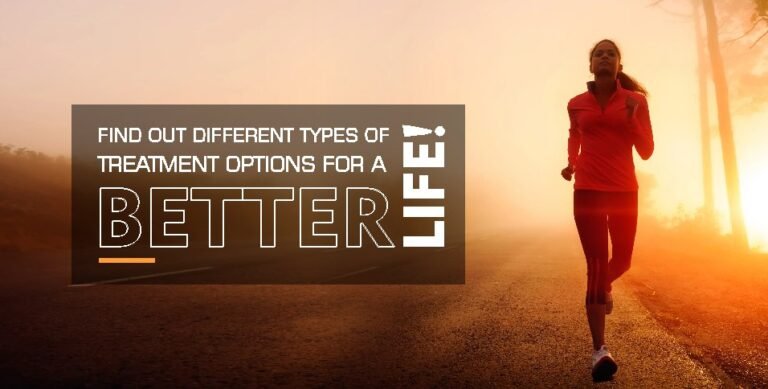 find-out-different-types-of-treatment-options-for-a-better-life