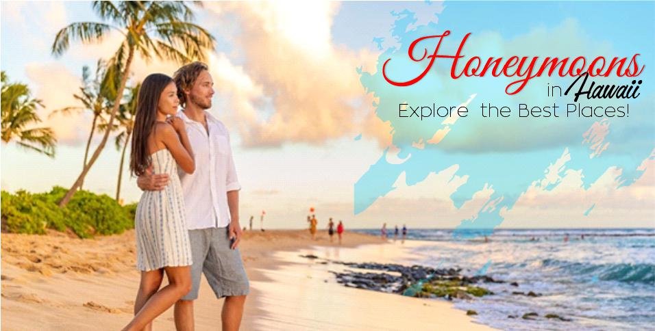 Honeymoons in Hawaii Explore the Best Places!