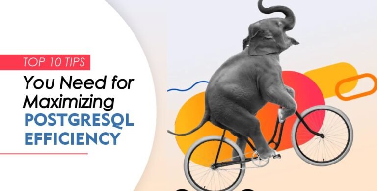 Maximizing PostgreSQL Efficiency