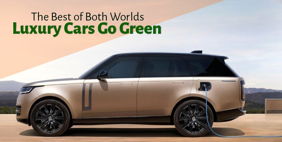 Luxury Cars Go Green