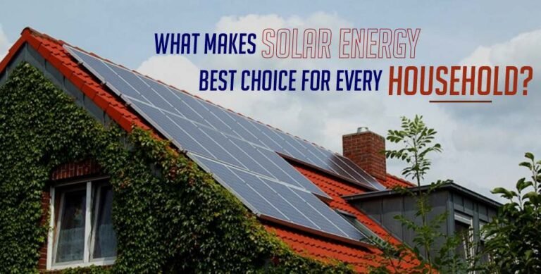 What Makes Solar Energy Best Choice For Every Household?