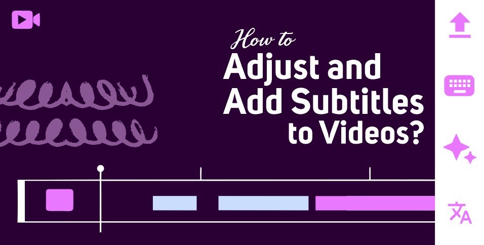 Adjust and Add Subtitles to Videos