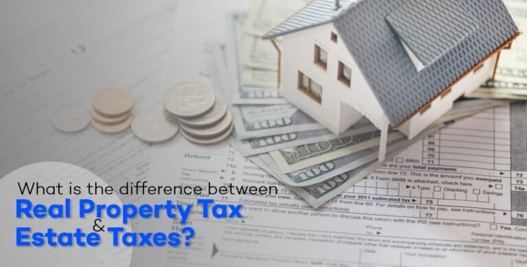 What is the difference between real property tax and estate taxes?