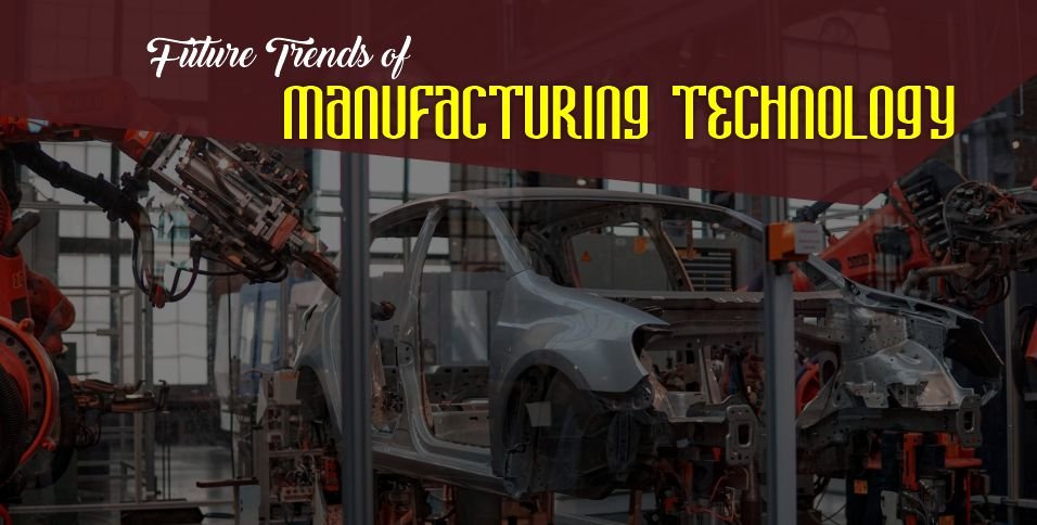 Future Trends of Manufacturing