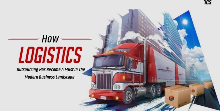 How Logistics Outsourcing Has Become A Must In The Modern Business Landscape