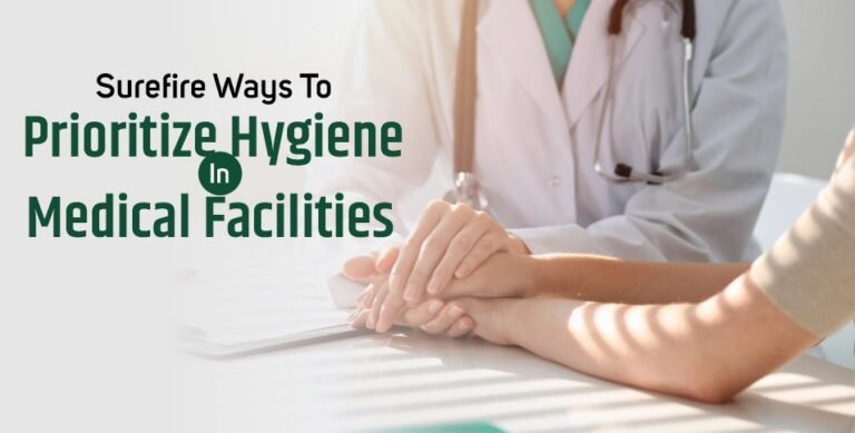 Prioritize Hygiene In Medical Facilities