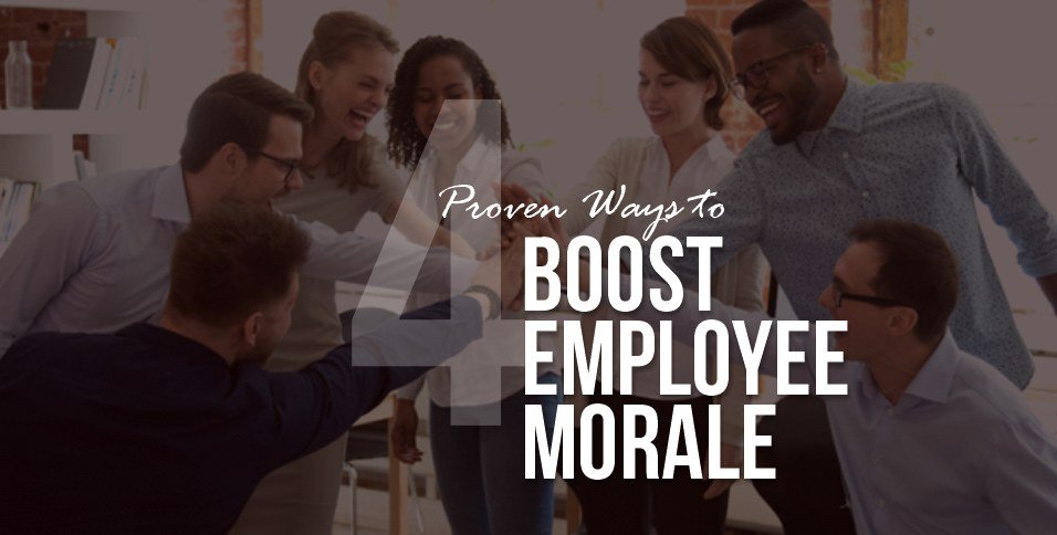 4 Proven Ways to Boost Employee Morale