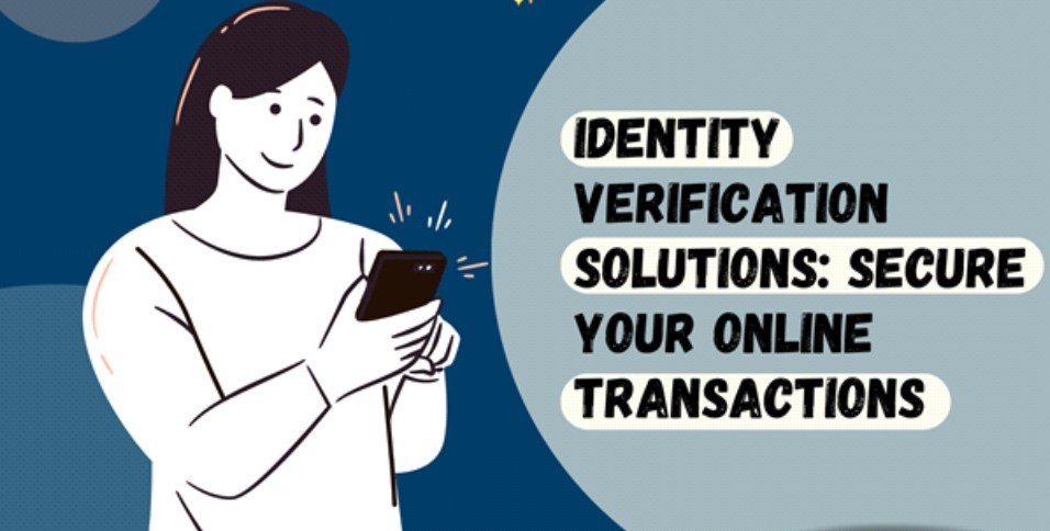 Identity Verification Solutions Secure your Online Transactions
