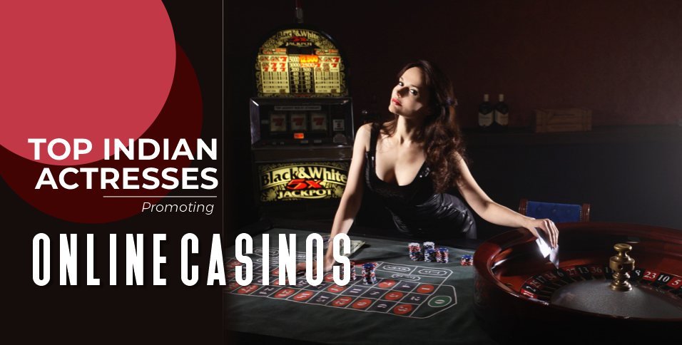 Top Indian Actresses Promoting Online Casinos