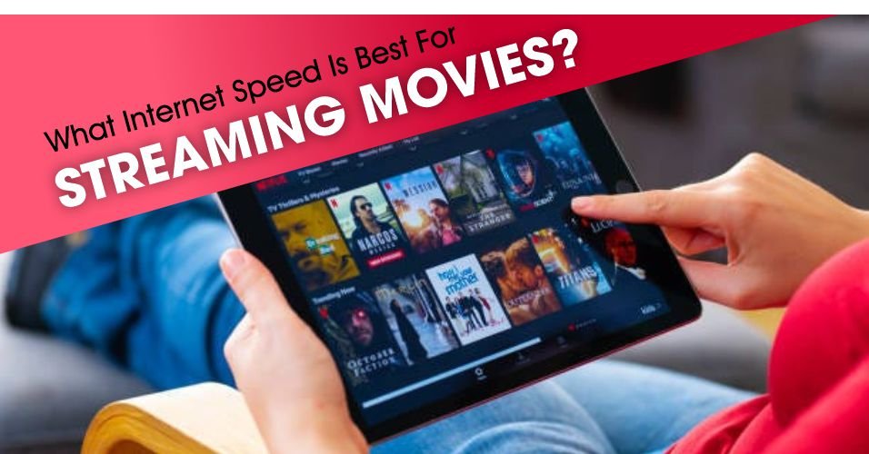 what-internet-speed-is-best-for-streaming-movies