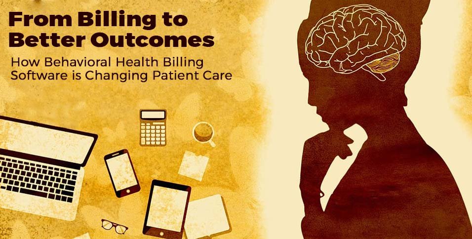 How-Behavioral-Health-Billing-Software-is-Changing-Patient-Care