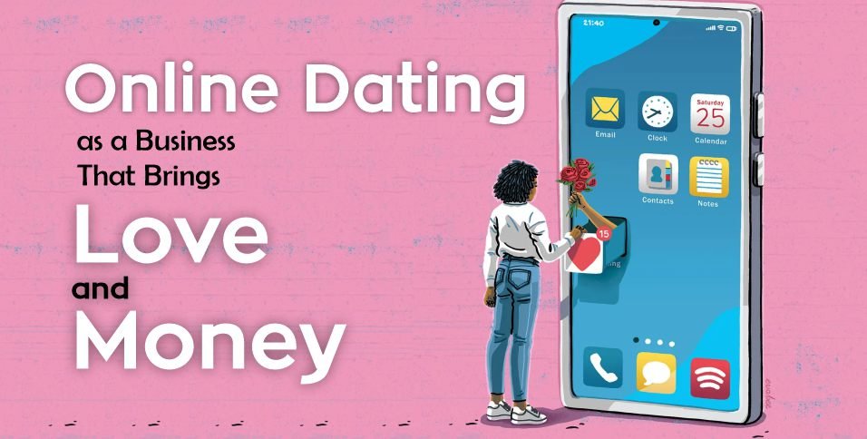 Online Dating as a Business That Brings Love and Money