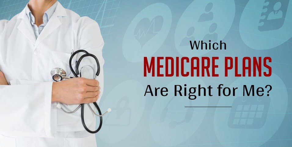 Which Medicare Plans Are Right for Me