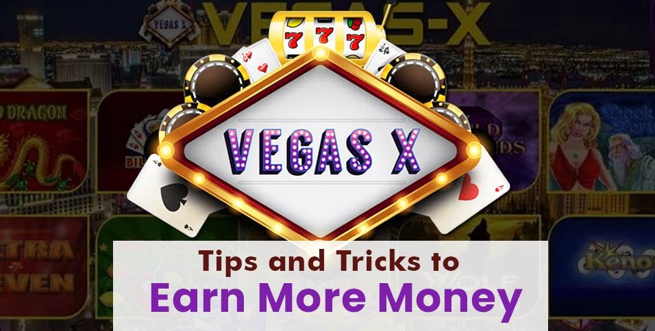 Vegas X Tips and Tricks to Earn More Money