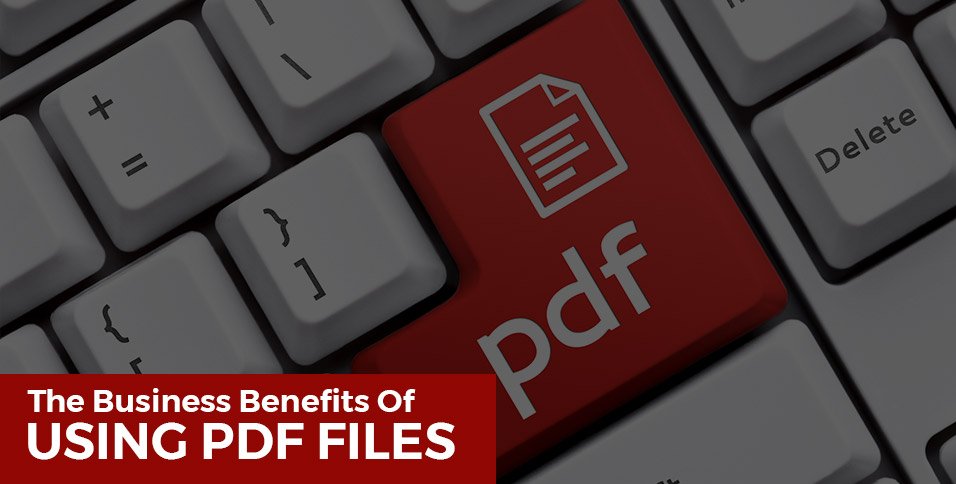 The Business Benefits Of Using PDF Files