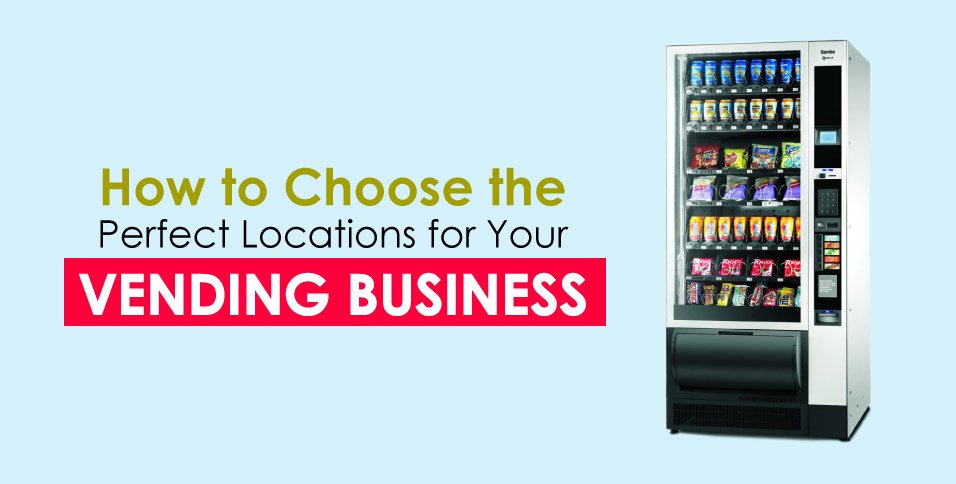 How-to-Choose-the-Perfect-Locations-for-Your-Vending-Business