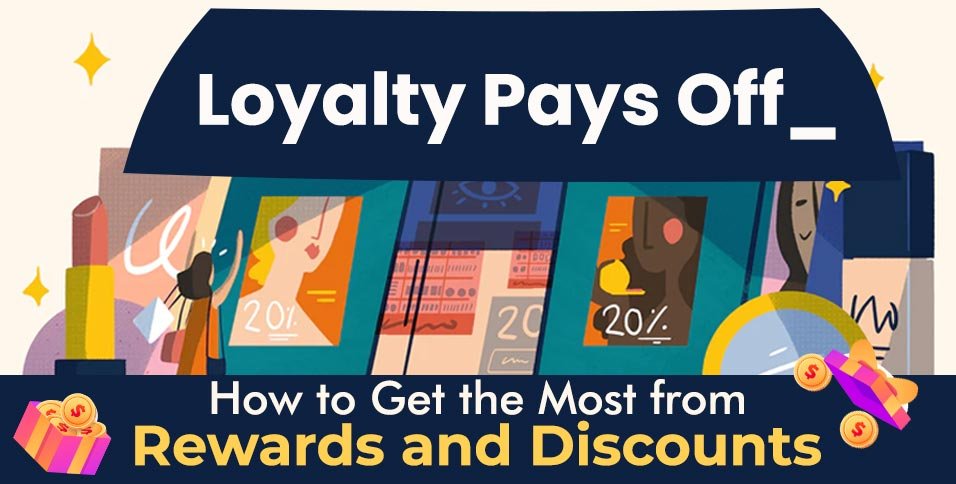 Loyalty Pays Off_ How to Get the Most from Rewards and Discounts