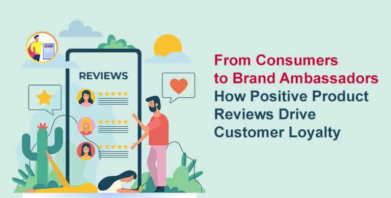 From Consumers to Brand Ambassadors: How Positive Product Reviews Drive