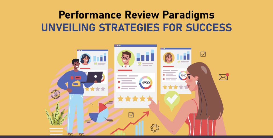 Performance Review Paradigms: Unveiling Strategies for Success