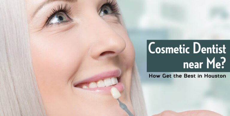 Cosmetic-Dentist-near-Me--How-Get-the-Best-in-Houston