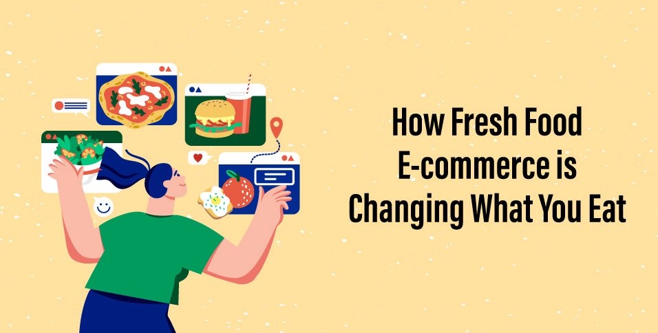 How-Fresh-Food-E-commerce-is-Changing