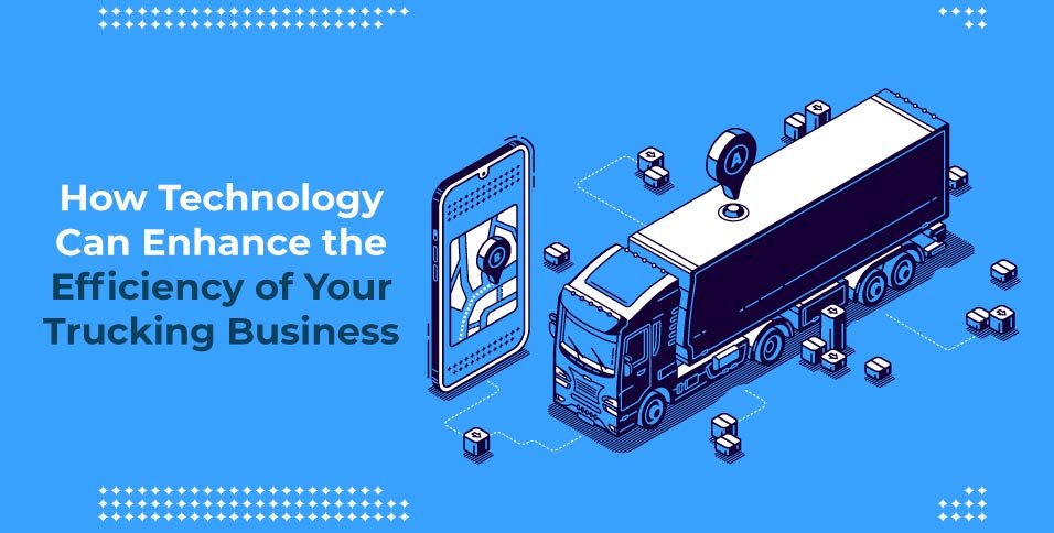 How-Technology-Can-Enhance-the-Efficiency-of-Your-Trucking-Business