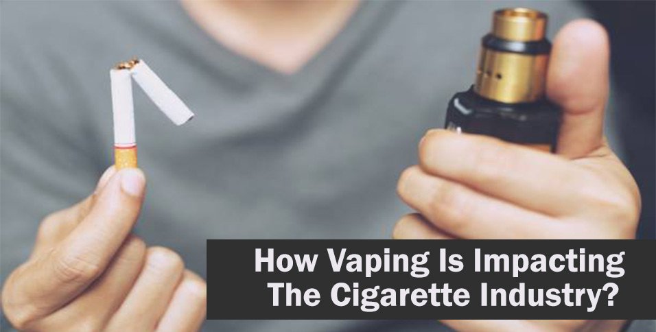 How Vaping Is Impacting The Cigarette Industry