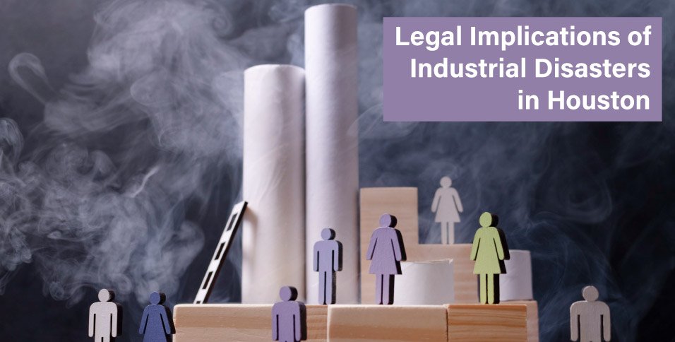 Legal-Implications-of-Industrial-Disasters-in-Houston