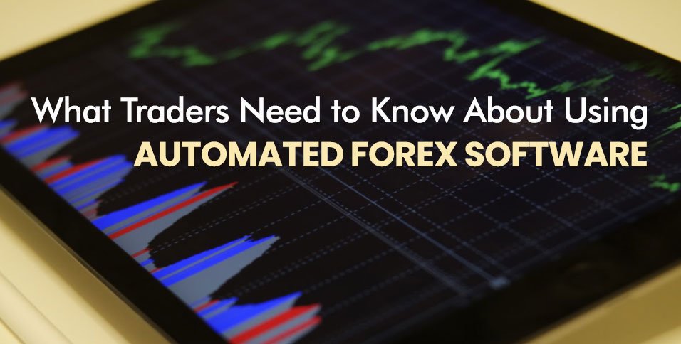 What-Traders-Need-to-Know-About-Using-Automated-Forex-Software