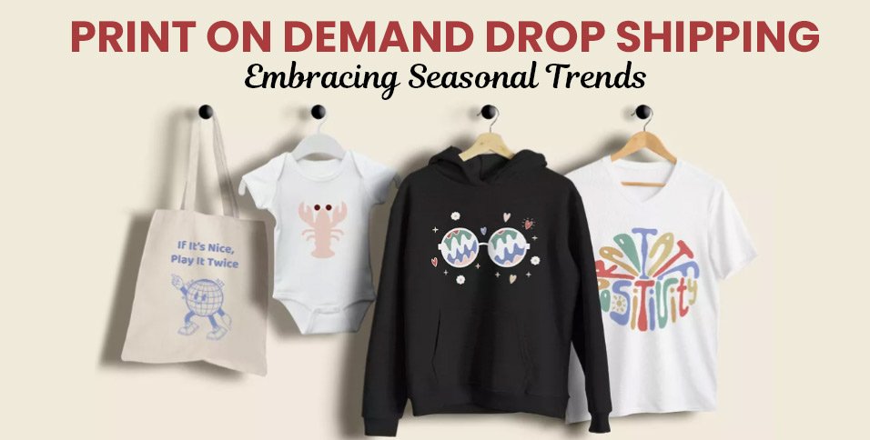 print-on-demand-Drop-Shipping_-Embracing-Seasonal-Trends