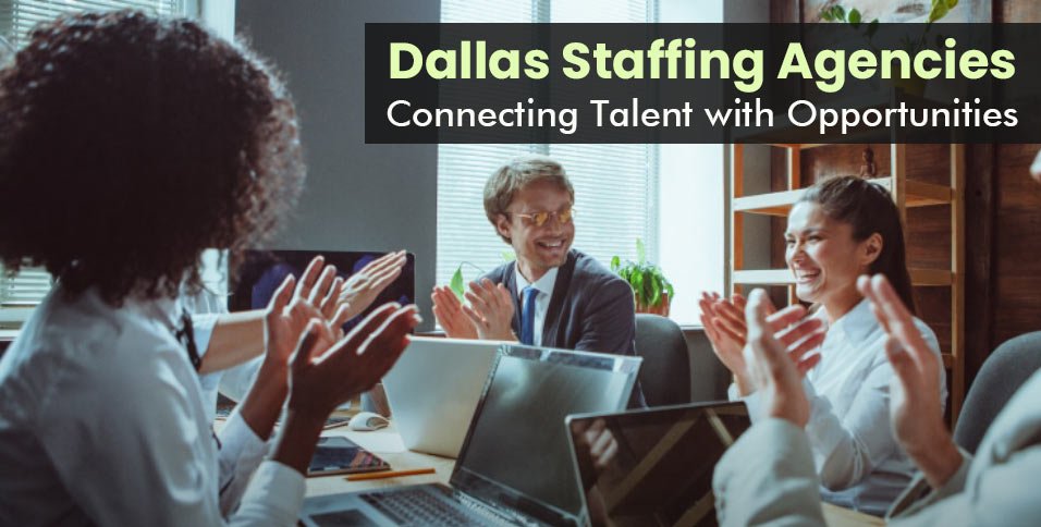 Dallas-Staffing-Agencies-Connecting-Talent-with-Opportunities