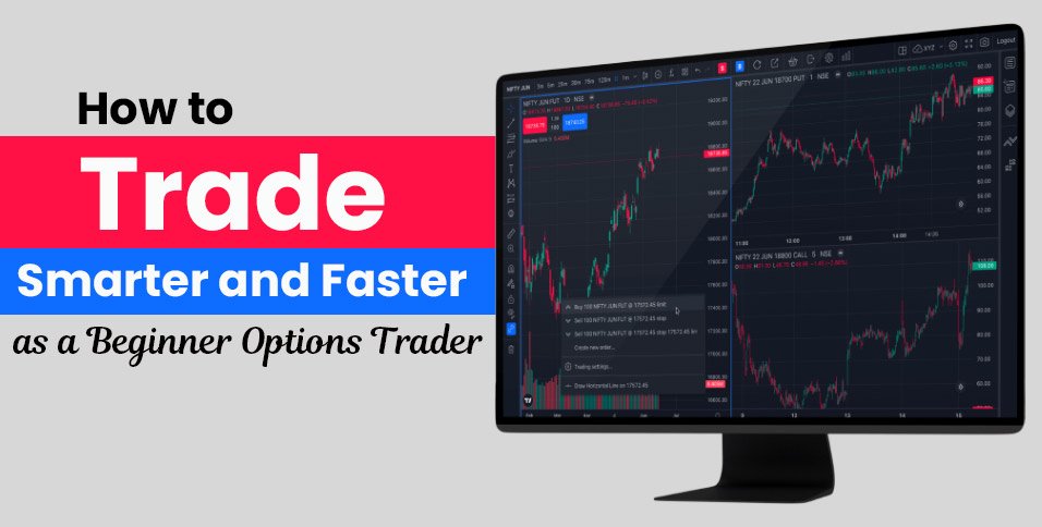 How-to-Trade-Smarter-and-Faster-as-a-Beginner-Options-Trader