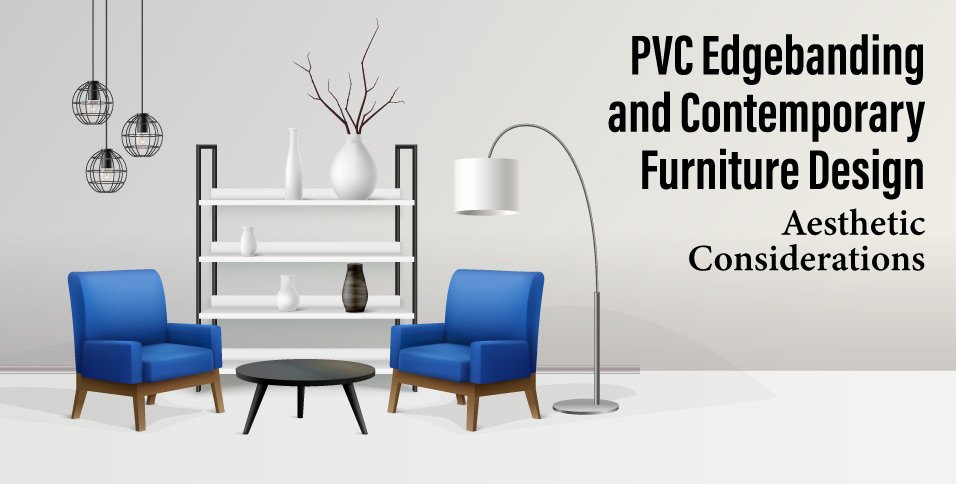 PVC-Edgebanding-and-Contemporary-Furniture-Design-Aesthetic-Considerations