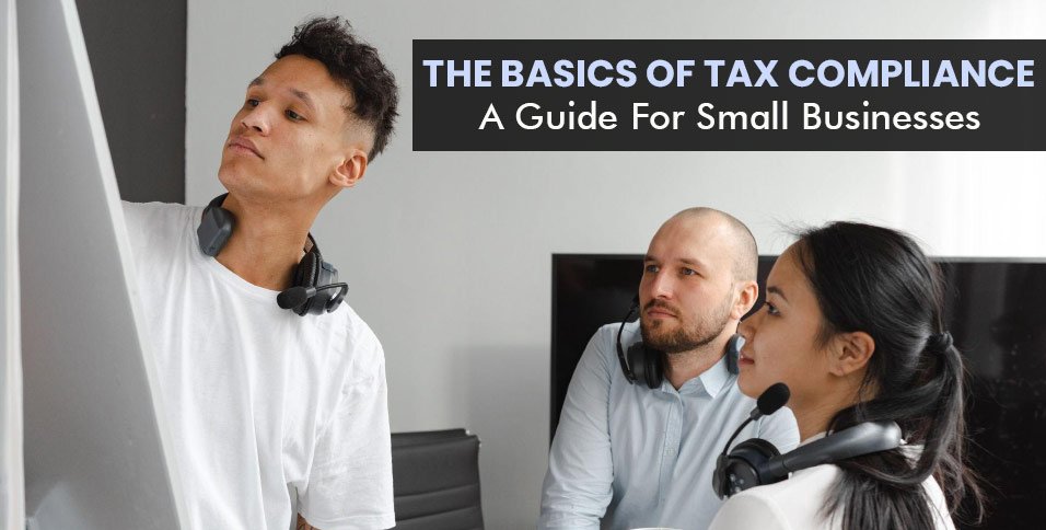 The-Basics-Of-Tax-Compliance_-A-Guide-For-Small-Businesses