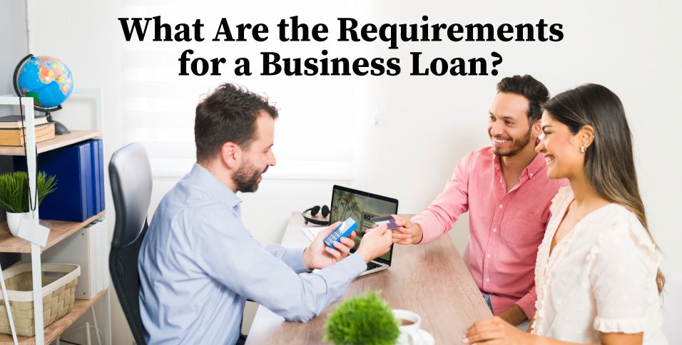 Requirements for a Business Loan
