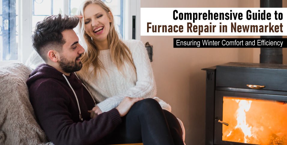 Comprehensive-Guide-to-Furnace-Repair-in-Newmarket-Ensuring-Winter-Comfort-and-Efficiency (1)