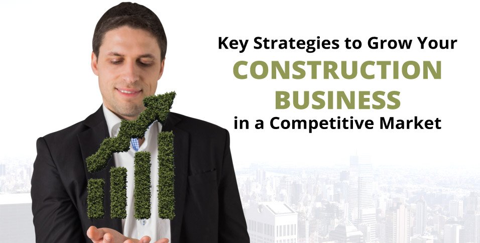 Key-Strategies-to-Grow-Your-Construction-Business-in-a-Competitive-Market