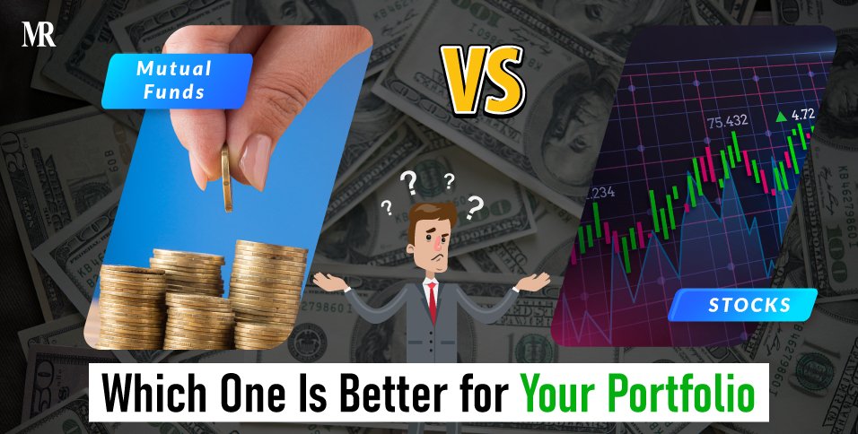 Mutual Funds vs Stocks: Which One Is Better for Your Portfolio?