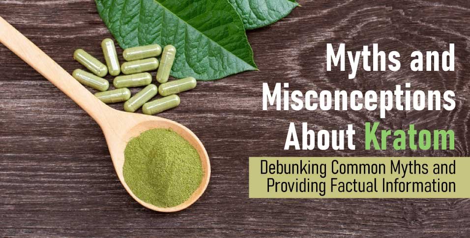 Myths-and-Misconceptions-About-Kratom-Debunking-Common-Myths-and-Providing-Factual-Information