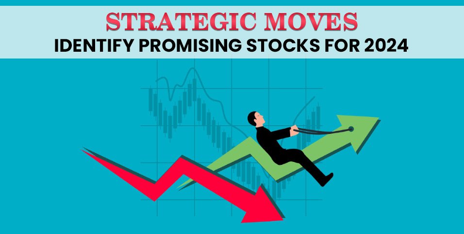 Strategic-Moves_-Identify-Promising-Stocks-for-2024