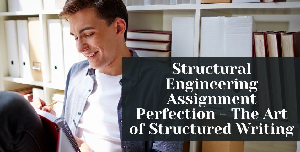 Structural-Engineering-Assignment-Perfection---The-Art-of-Structured-Writing