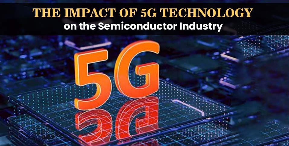 The-Impact-of-5G-Technology-on-the-Semiconductor-Industry