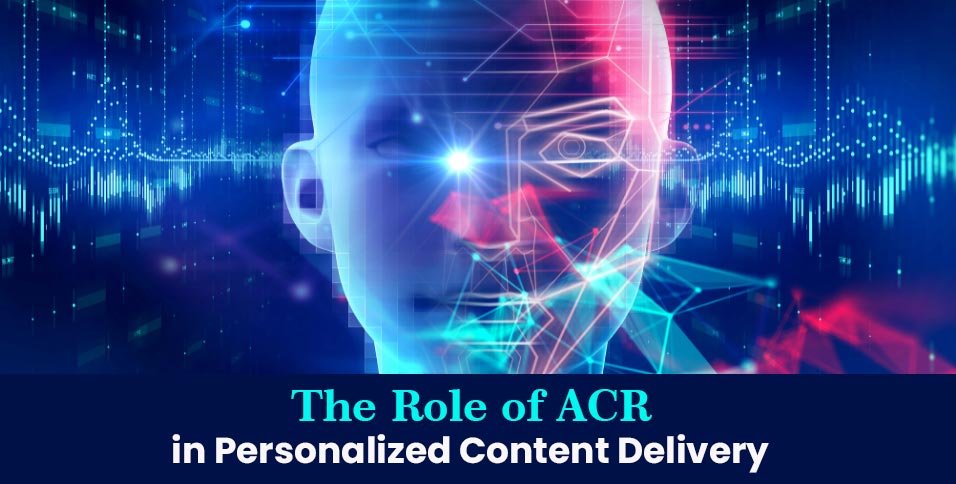 The-Role-of-ACR-in-Personalized-Content-Delivery
