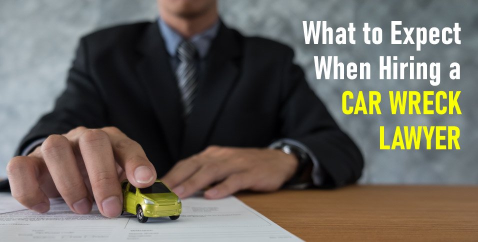 What-to-Expect-When-Hiring-a-Car-Wreck-Lawyer
