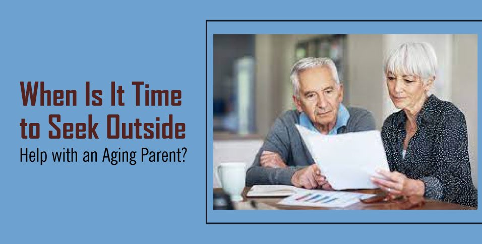 When-Is-It-Time-to-Seek-Outside-Help-with-an-Aging-Parent